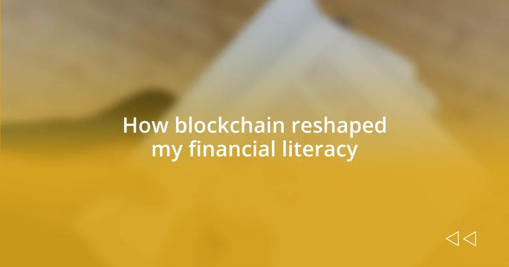 How blockchain reshaped my financial literacy