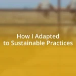 How I Adapted to Sustainable Practices