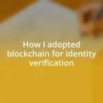 How I adopted blockchain for identity verification