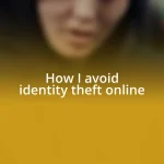 How I avoid identity theft online