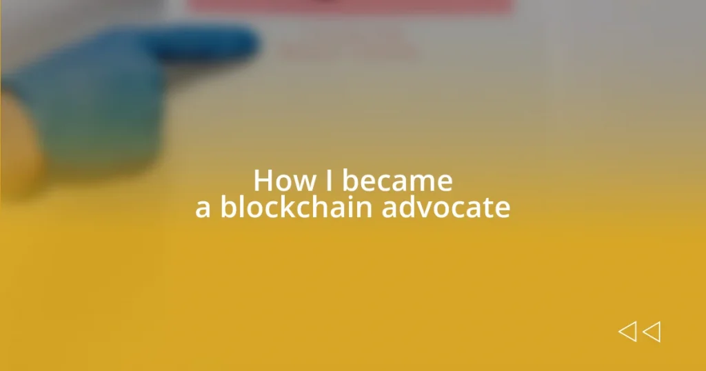 How I became a blockchain advocate