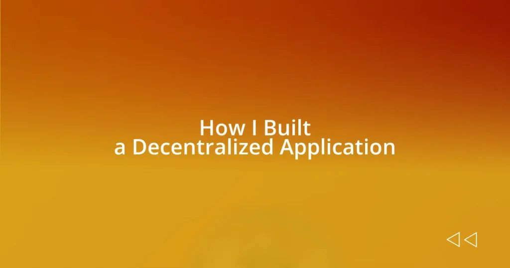 How I Built a Decentralized Application