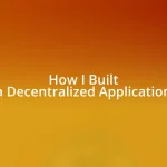 How I Built a Decentralized Application