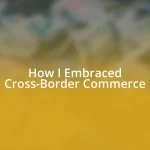 How I Embraced Cross-Border Commerce