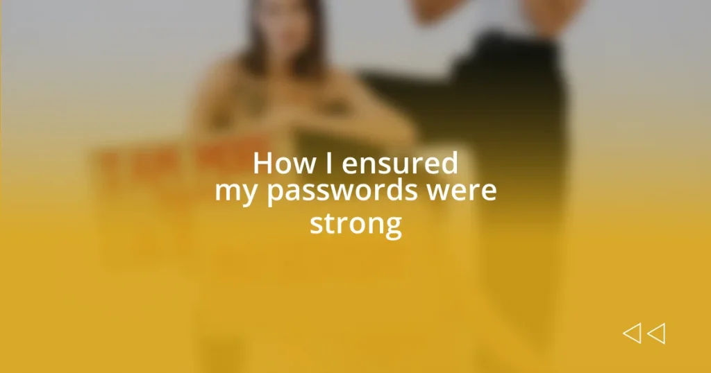 How I ensured my passwords were strong