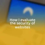 How I evaluate the security of websites