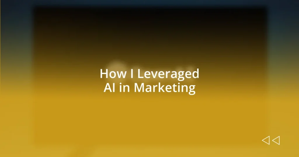 How I Leveraged AI in Marketing