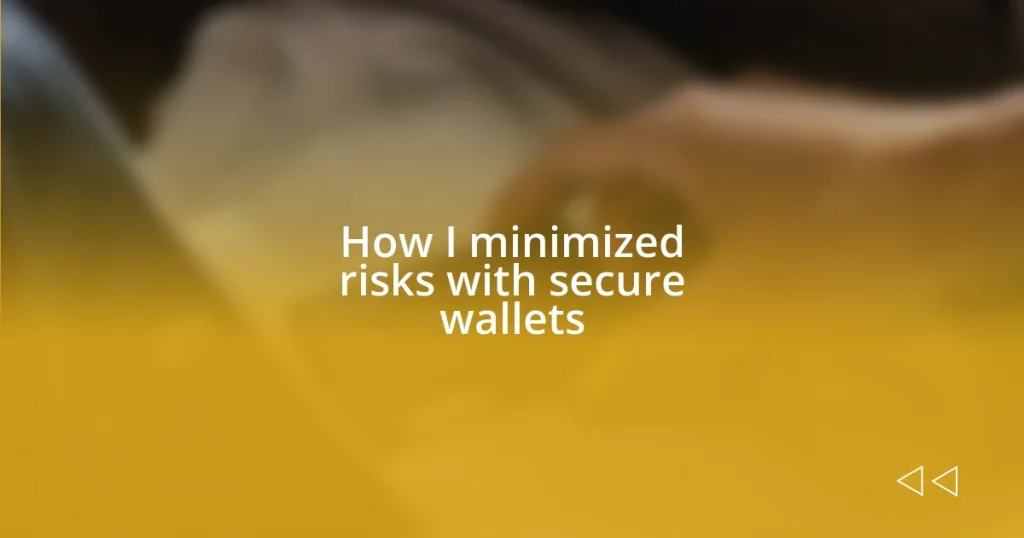 How I minimized risks with secure wallets