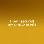 How I secured my crypto assets