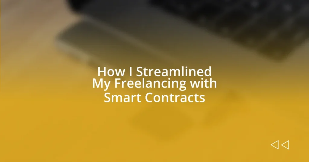 How I Streamlined My Freelancing with Smart Contracts