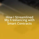 How I Streamlined My Freelancing with Smart Contracts