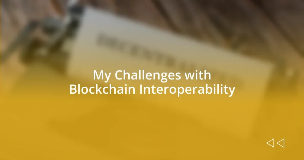 My Challenges with Blockchain Interoperability