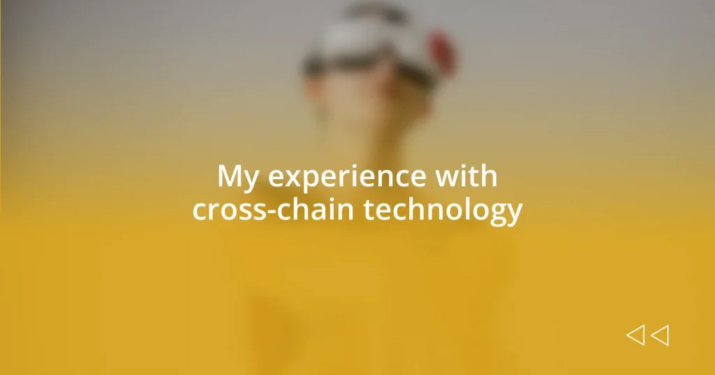 My experience with cross-chain technology