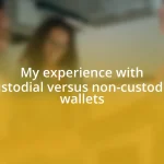 My experience with custodial versus non-custodial wallets