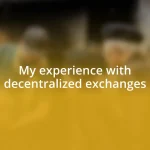 My experience with decentralized exchanges