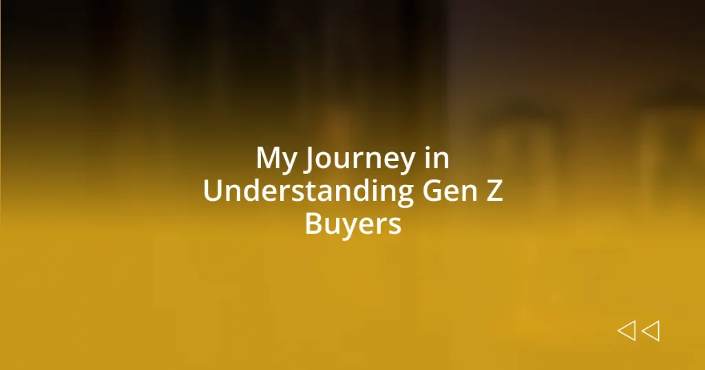 My Journey in Understanding Gen Z Buyers