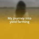 My journey into yield farming