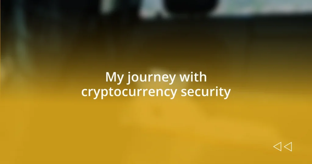 My journey with cryptocurrency security