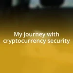 My journey with cryptocurrency security