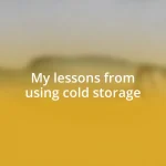 My lessons from using cold storage