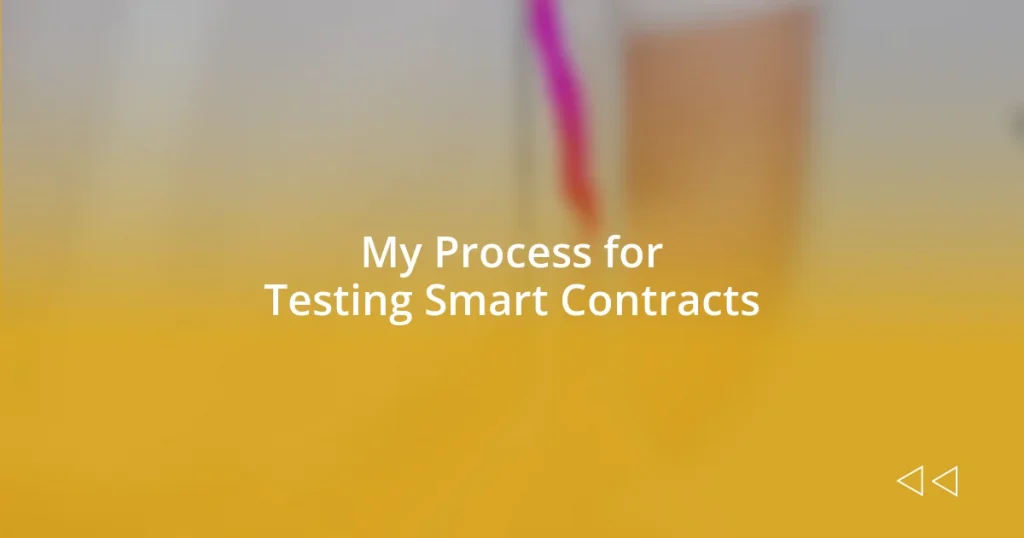 My Process for Testing Smart Contracts