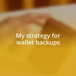 My strategy for wallet backups