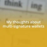 My thoughts about multi-signature wallets