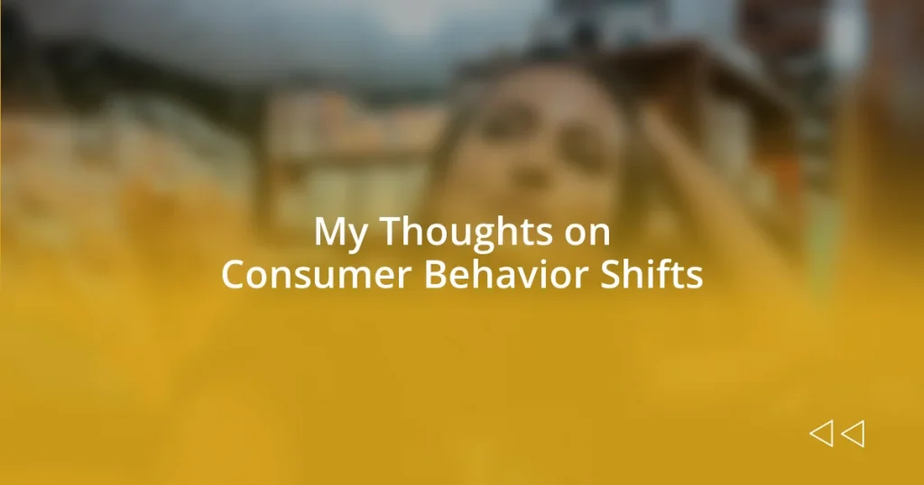 My Thoughts on Consumer Behavior Shifts