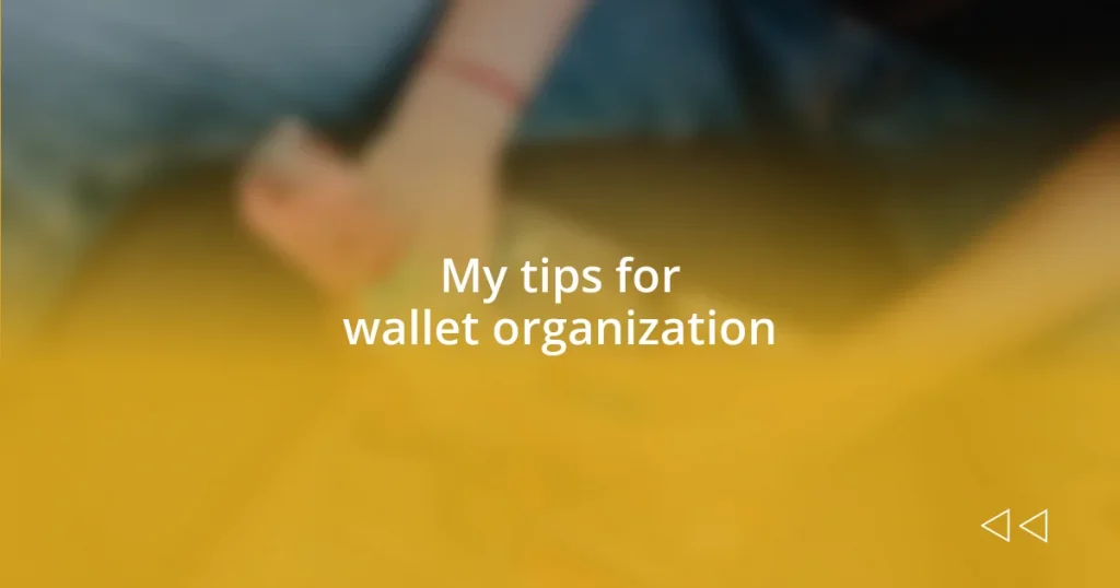 My tips for wallet organization