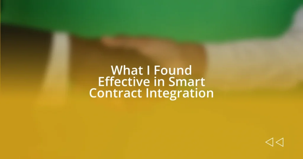 What I Found Effective in Smart Contract Integration