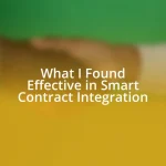 What I Found Effective in Smart Contract Integration