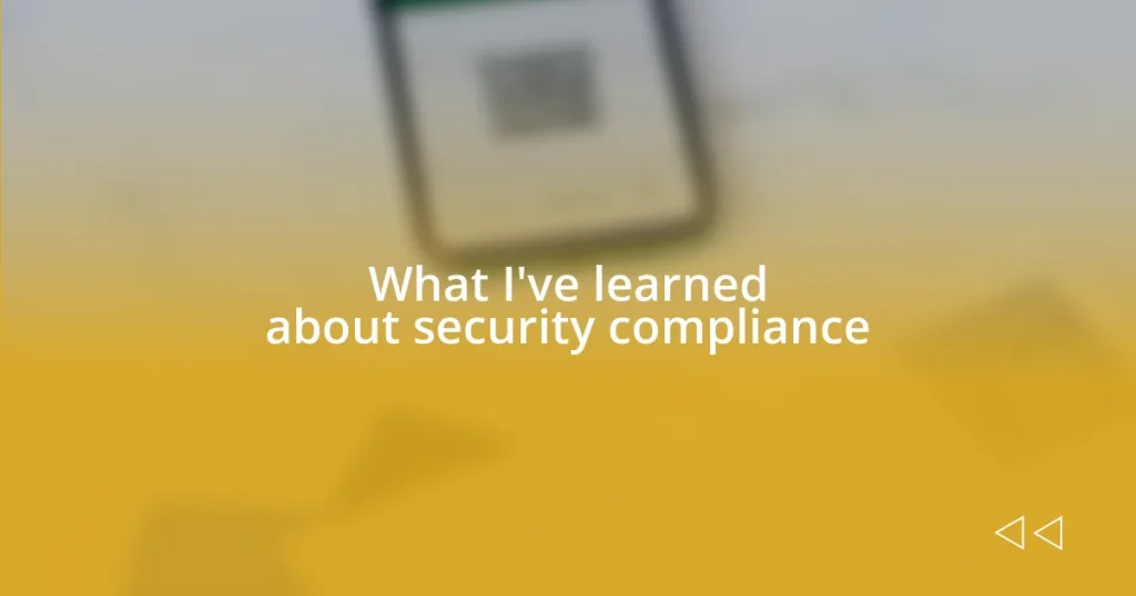 What I’ve learned about security compliance