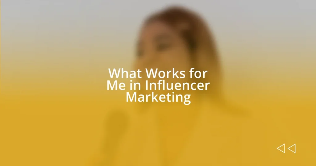 What Works for Me in Influencer Marketing