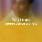 Why I trust open-source wallets