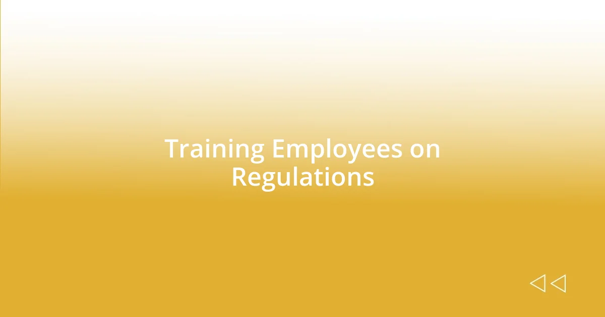 Training Employees on Regulations