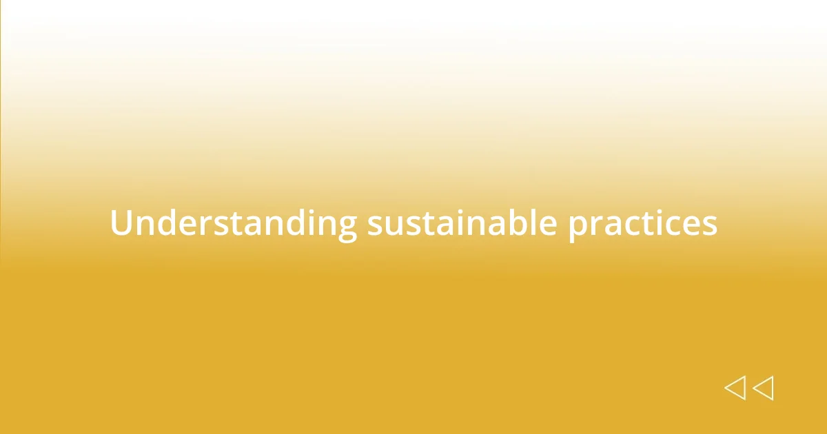 Understanding sustainable practices