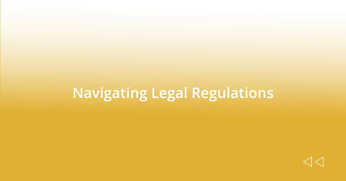 Navigating Legal Regulations