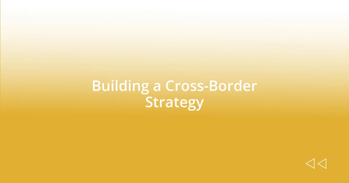 Building a Cross-Border Strategy