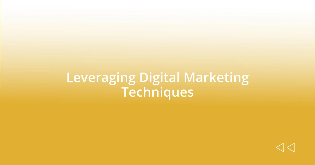 Leveraging Digital Marketing Techniques