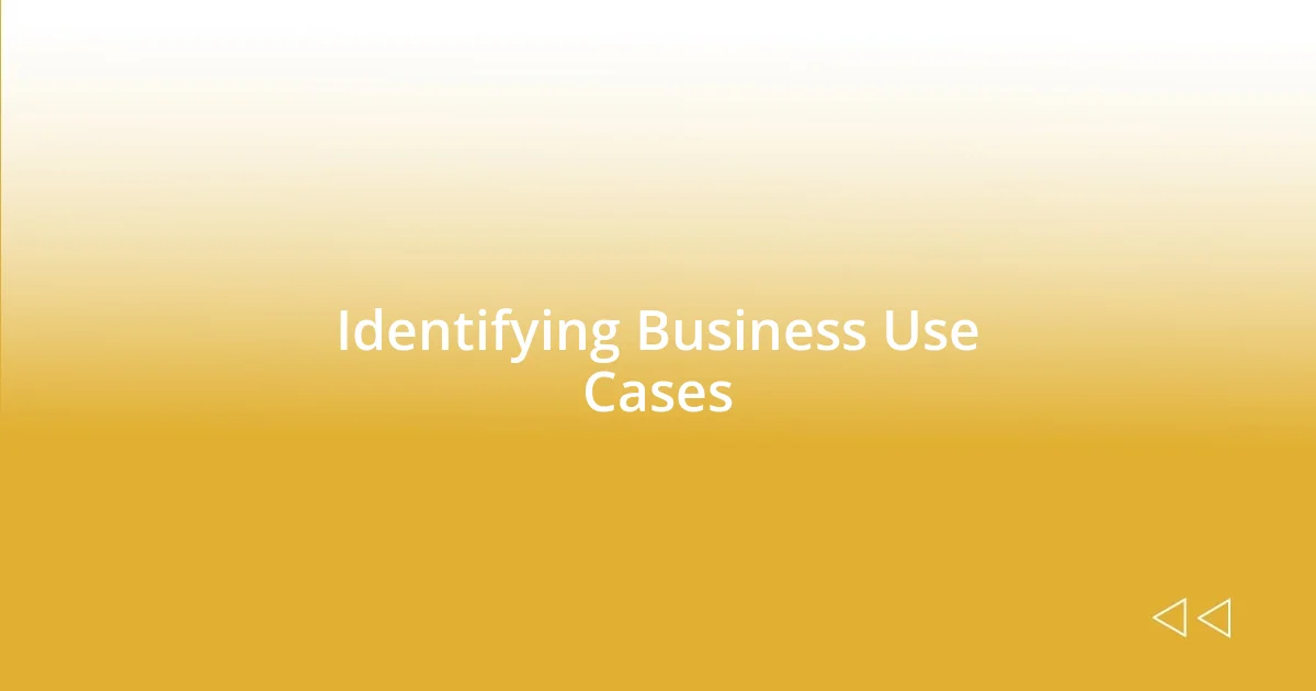 Identifying Business Use Cases