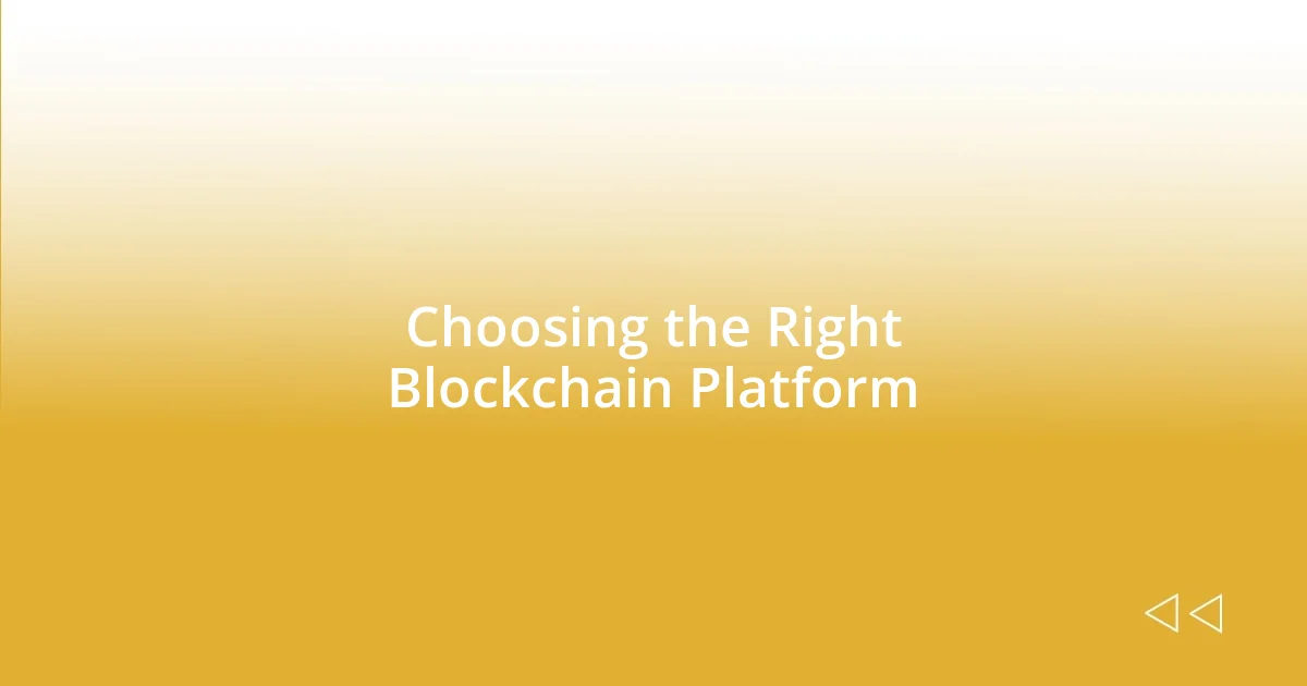 Choosing the Right Blockchain Platform