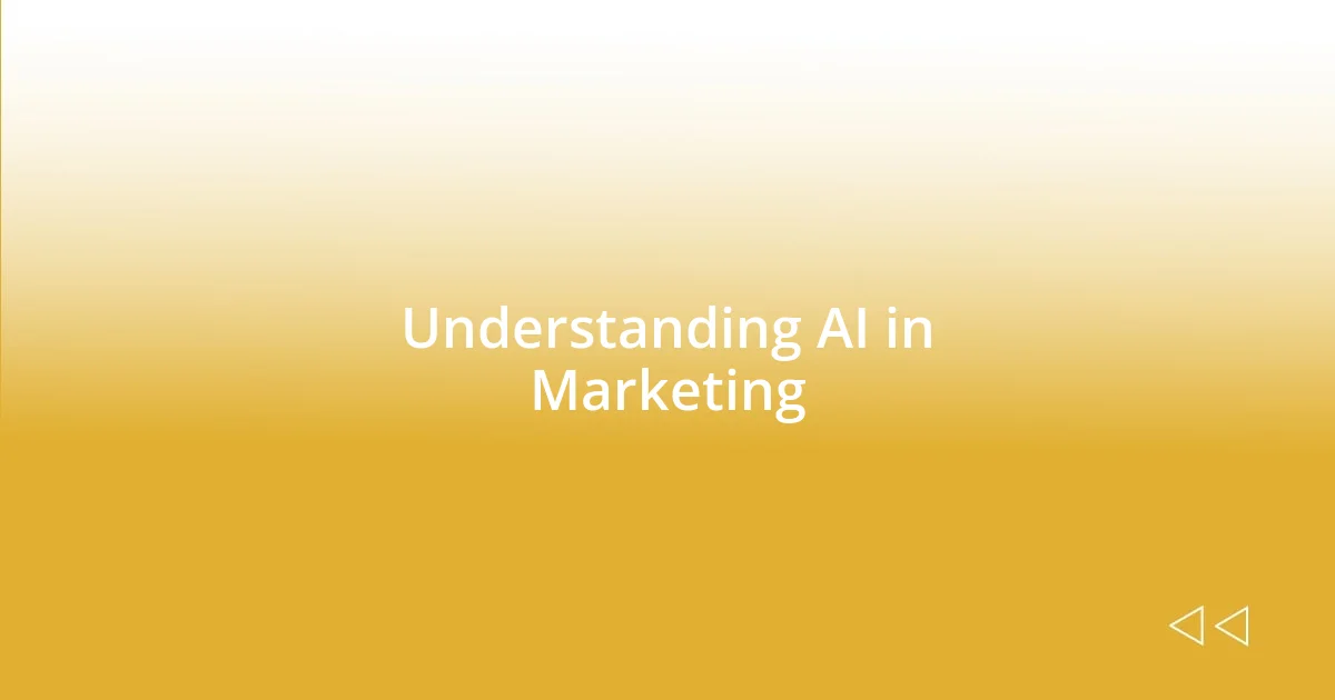 Understanding AI in Marketing