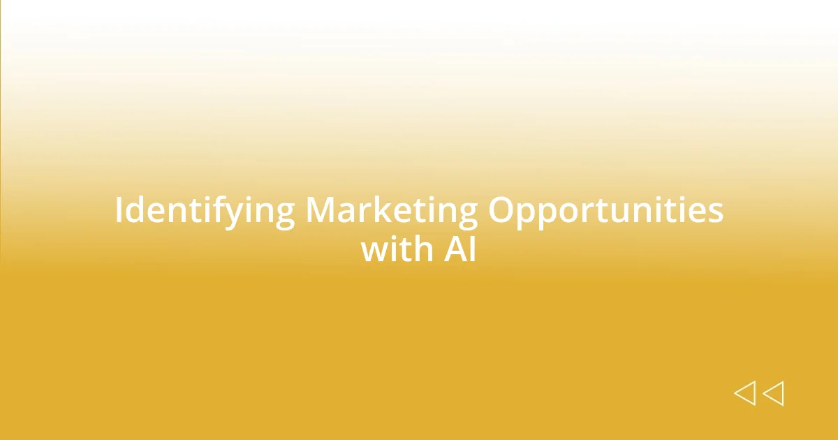 Identifying Marketing Opportunities with AI