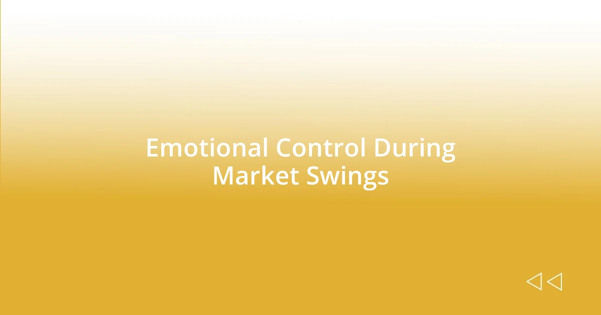 Emotional Control During Market Swings