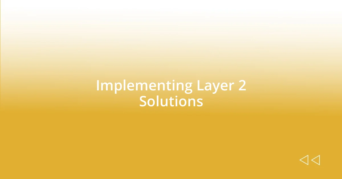 Implementing Layer 2 Solutions