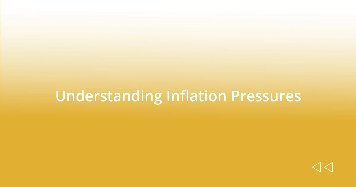 Understanding Inflation Pressures