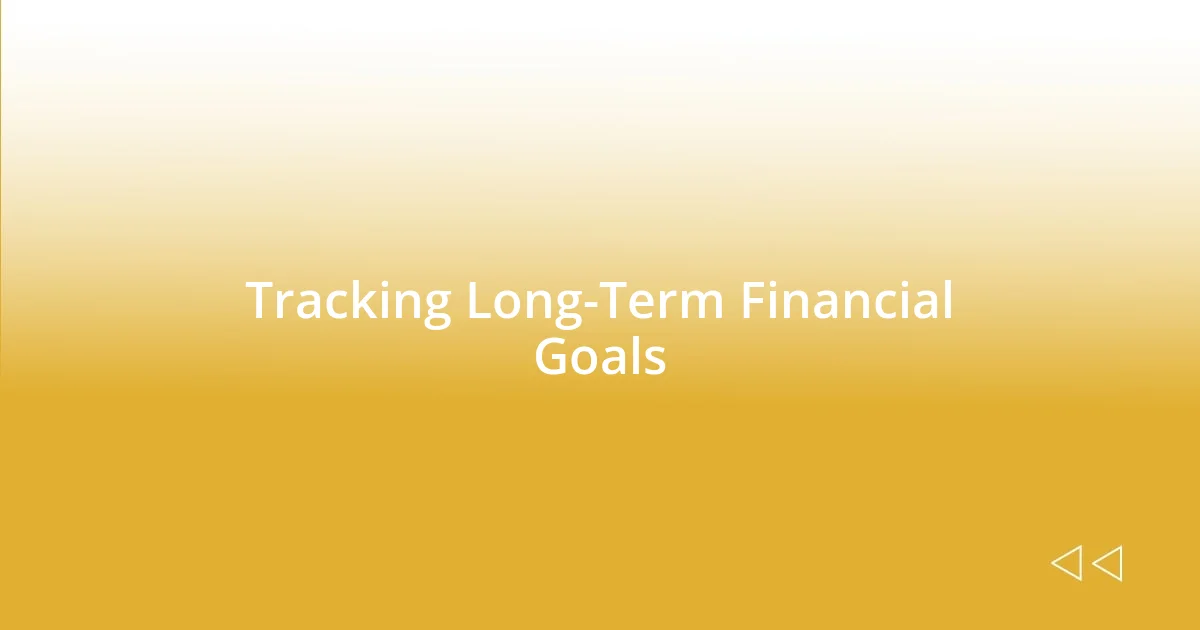 Tracking Long-Term Financial Goals