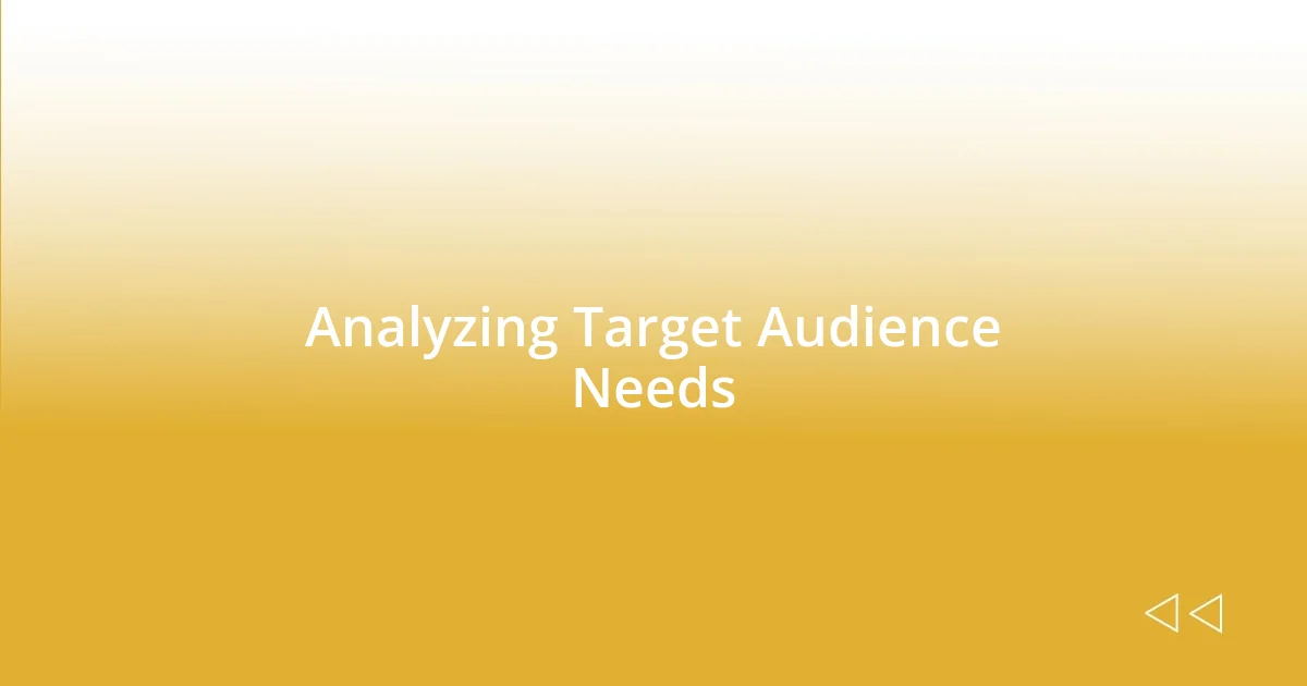 Analyzing Target Audience Needs