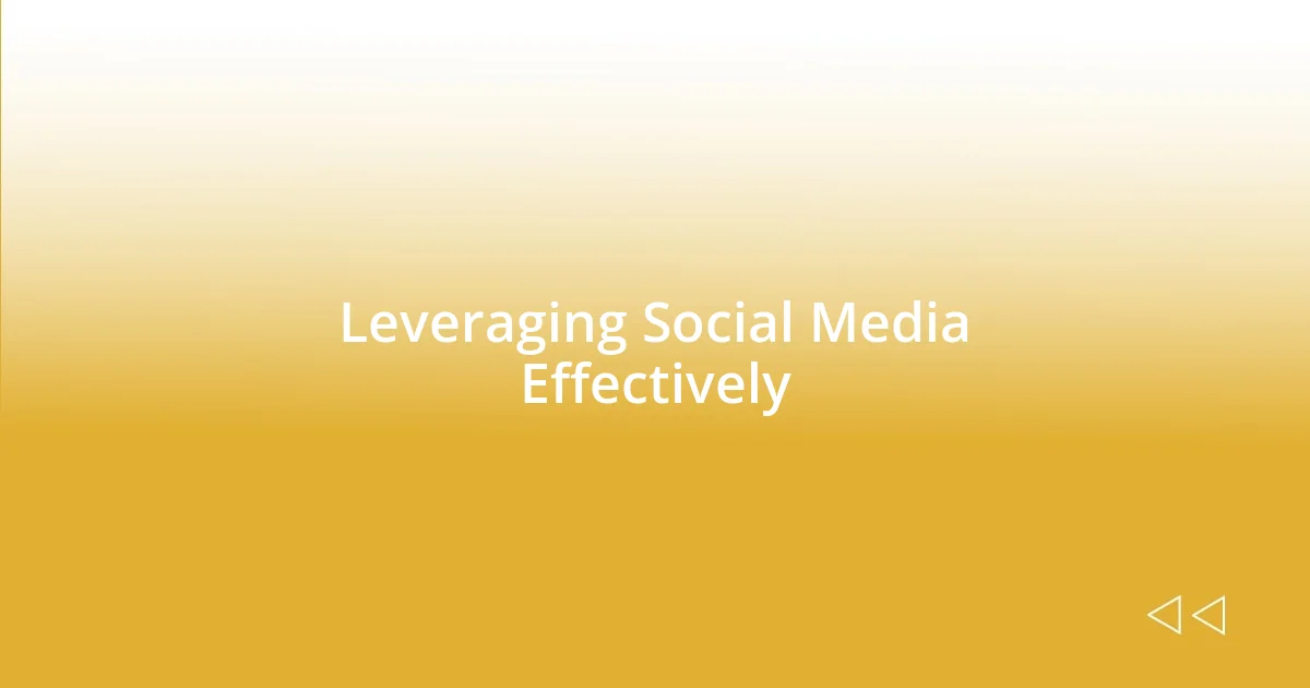 Leveraging Social Media Effectively