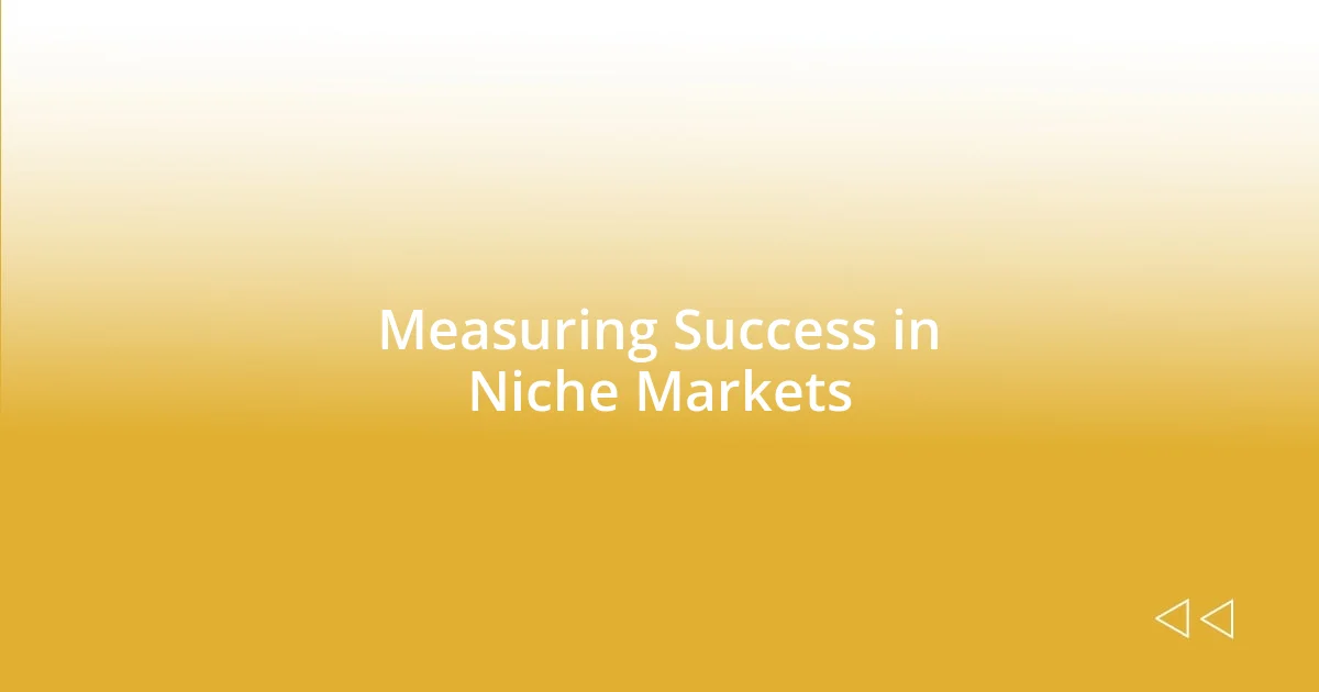 Measuring Success in Niche Markets